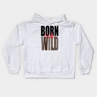 Born to be Wild - Classic Collection Kids Hoodie